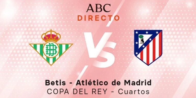 copa-cuartos-betis-atleti-kOGH-U66863115328xUm-1024x512@diario_abc.jpg